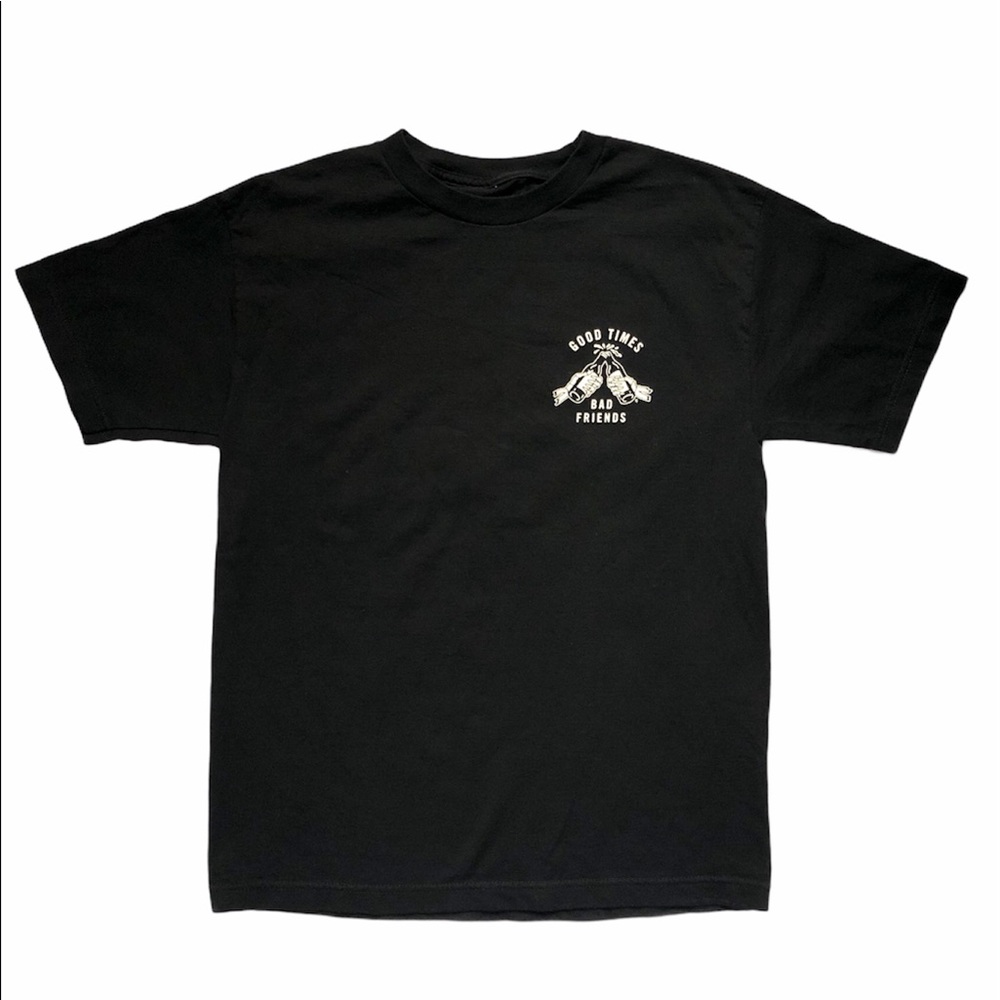 Good Times Bad Friends T-Shirt